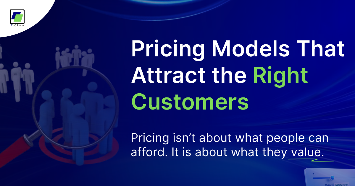 PRICING MODEL THAT ATTRACT THE RIGHT CUSTOMERS TVCLABS